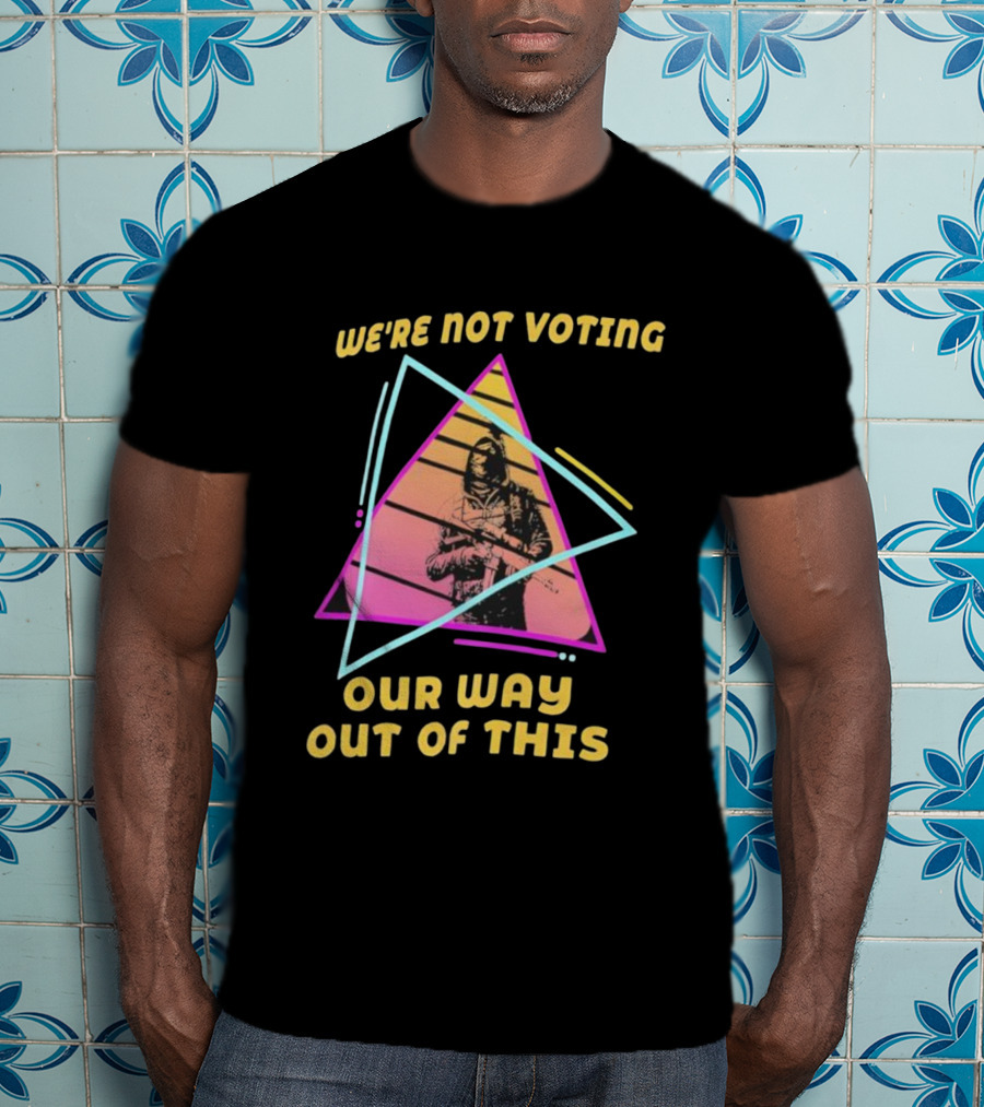 We’re Not Voting Our Way Out Of This Retro Triangle Soldier 80s Style T-Shirt