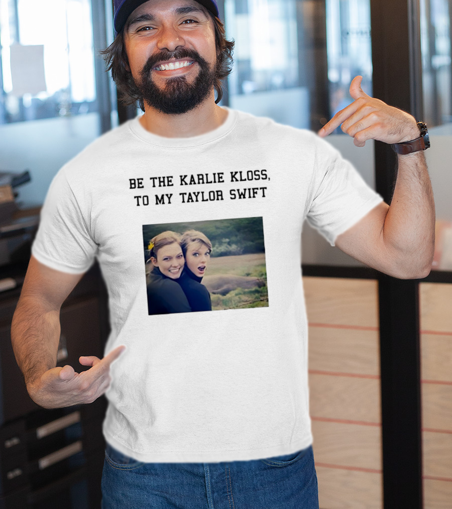 Be The Karlie Kloss To My Taylor Swift Friendship Duo Print T-Shirt