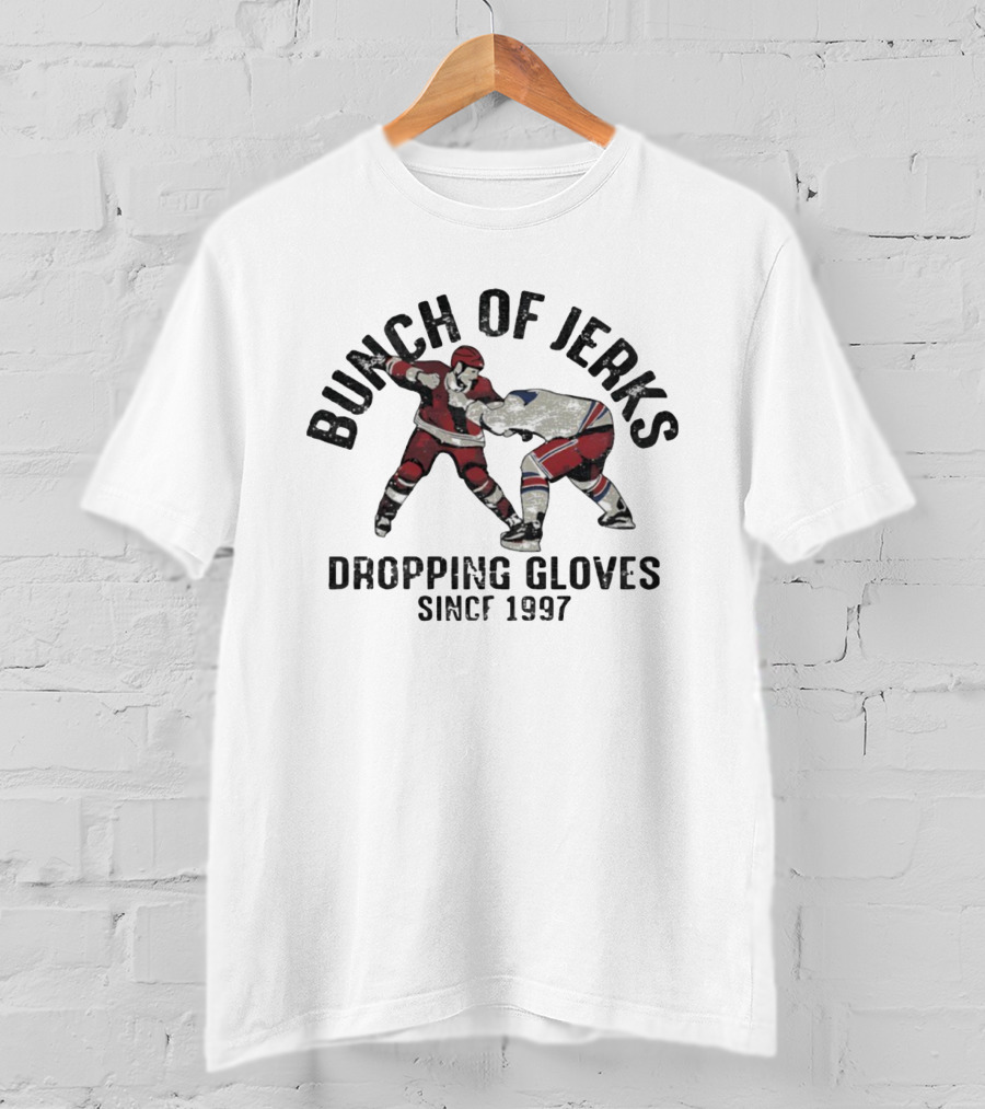 Bunch Of Jerks Dropping Gloves Since 1997 Hockey Players Fight Scene T-Shirt
