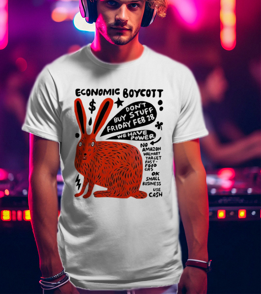 Economic Boycott Don't Buy Stuff Friday February 28th We Have Power T-Shirt