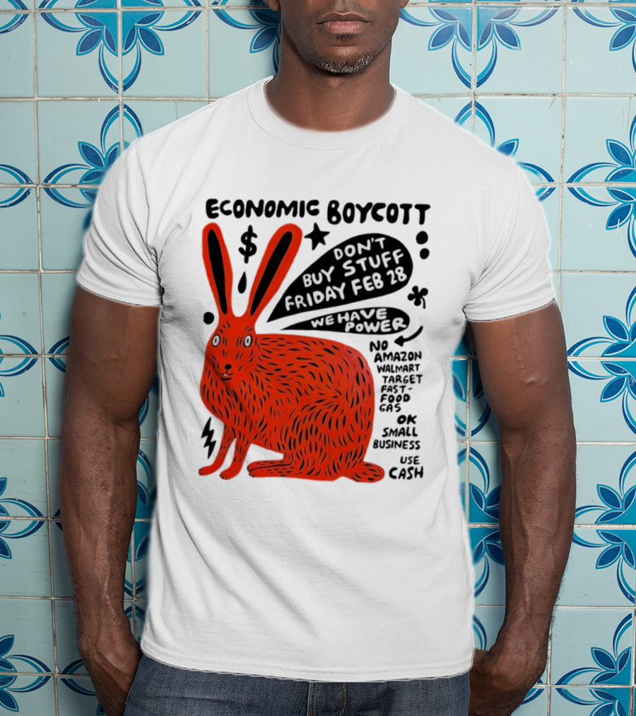 Economic Boycott Don't Buy Stuff Friday February 28th We Have Power T-Shirt