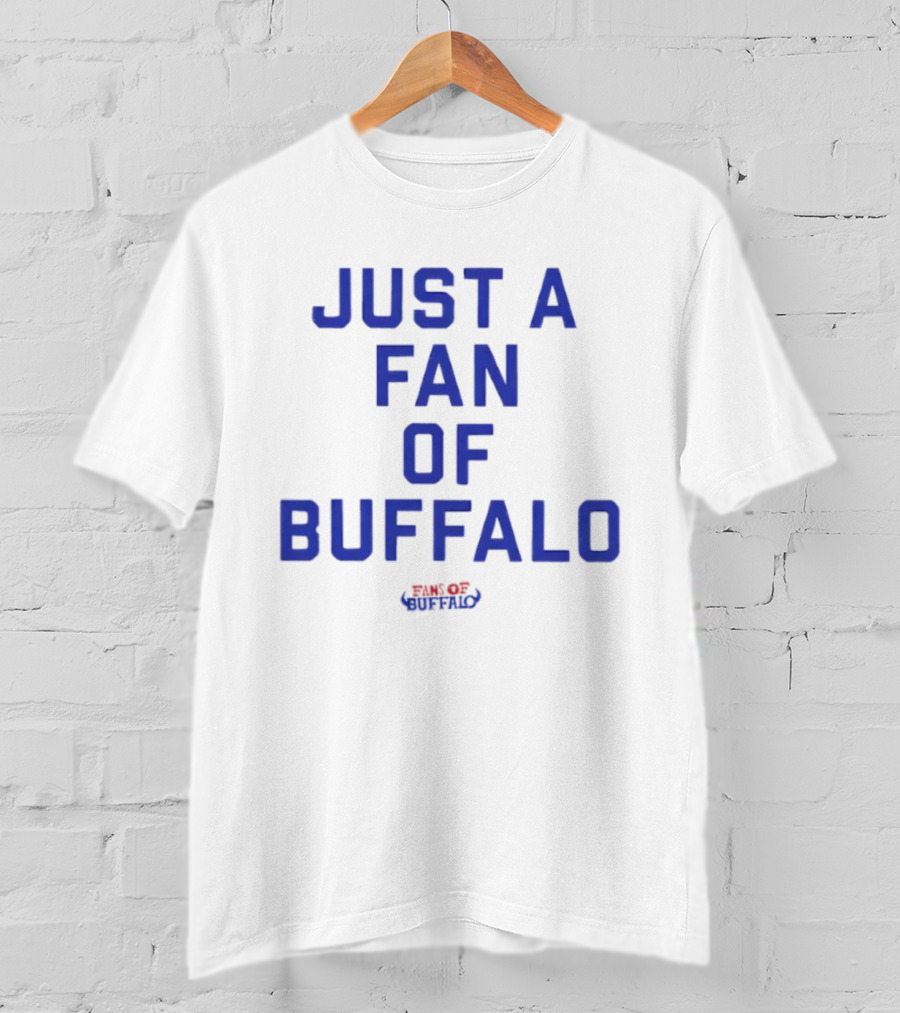 Just A Fan Of Buffalo Bills Buffalo Football Fanatic T-Shirt