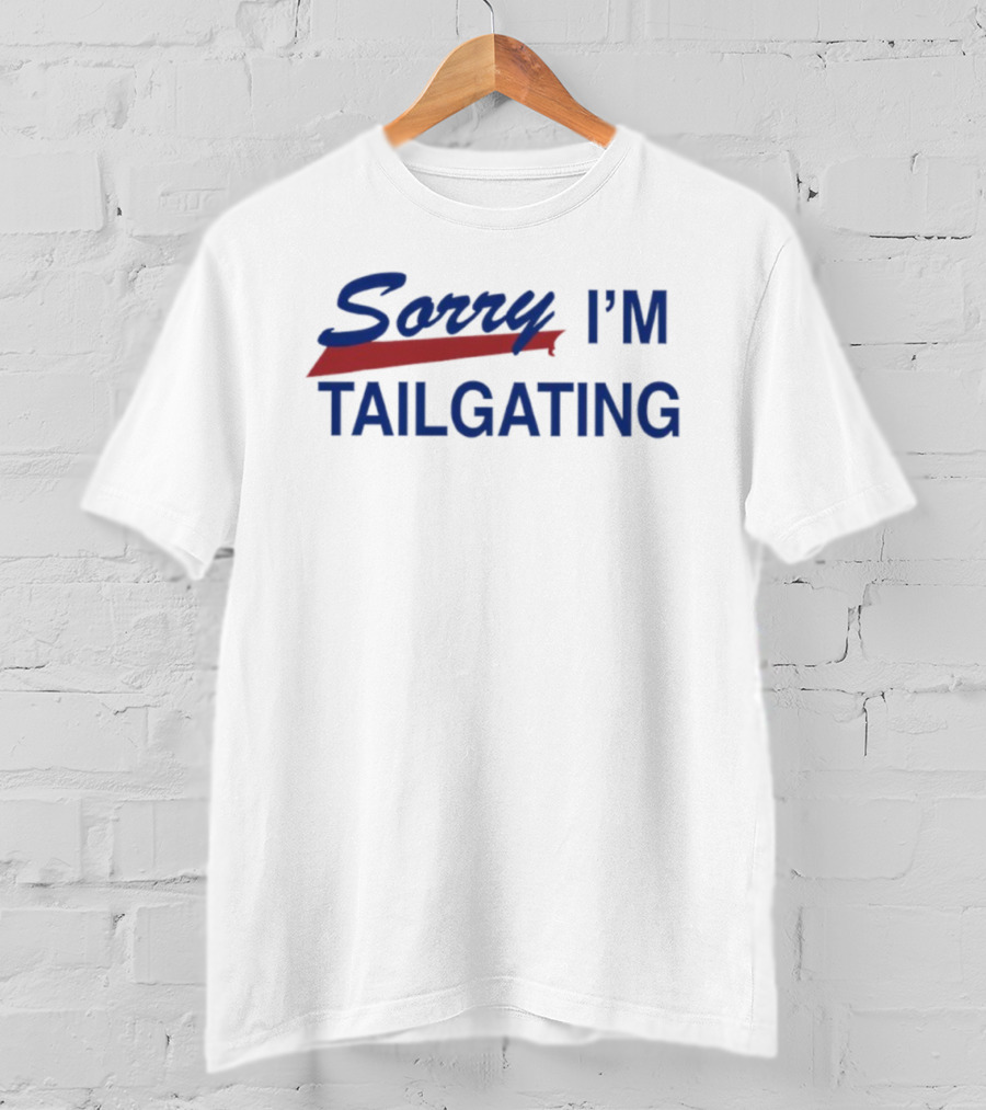 Sorry I’m Tailgating Buffalo Bills Fan Apparel T-Shirt