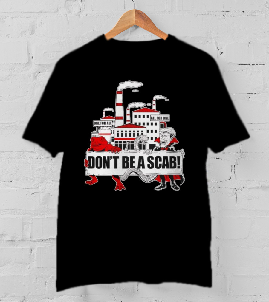 Don’t Be A Scab One For All All For One Factory Smokestacks Snake Toad Vampire T-Shirt