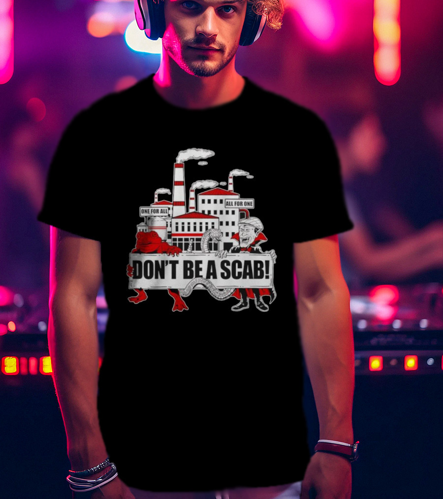Don’t Be A Scab One For All All For One Factory Smokestacks Snake Toad Vampire T-Shirt
