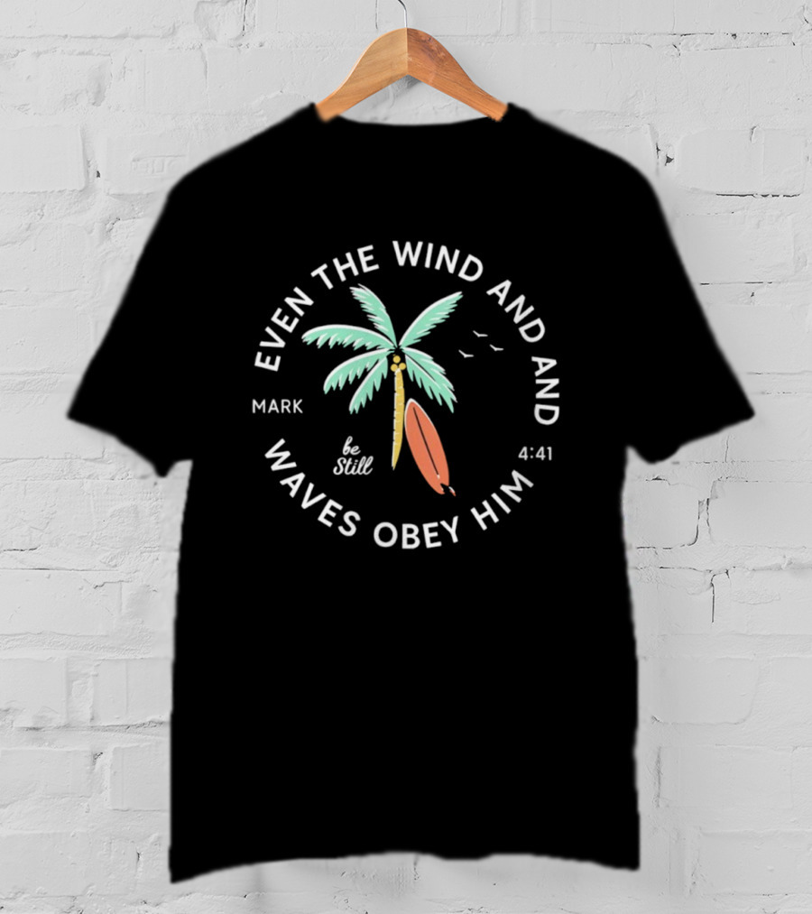 Mark 4:41 Be Still Even The Wind And Waves Obey Palm Tree Surfboard T-Shirt