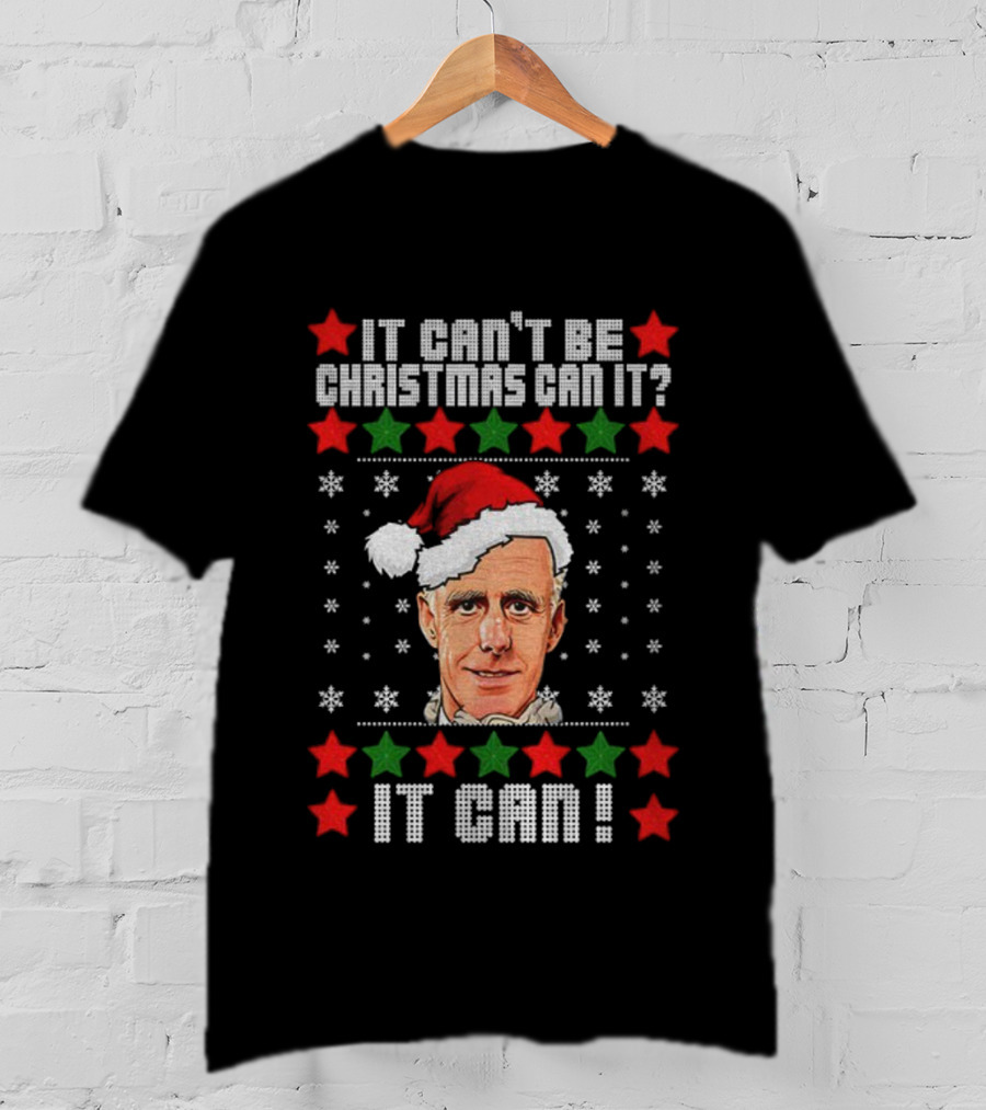 Mick McCarthy Santa Hat Christmas It Can't Be Christmas Can It It Can T-Shirt