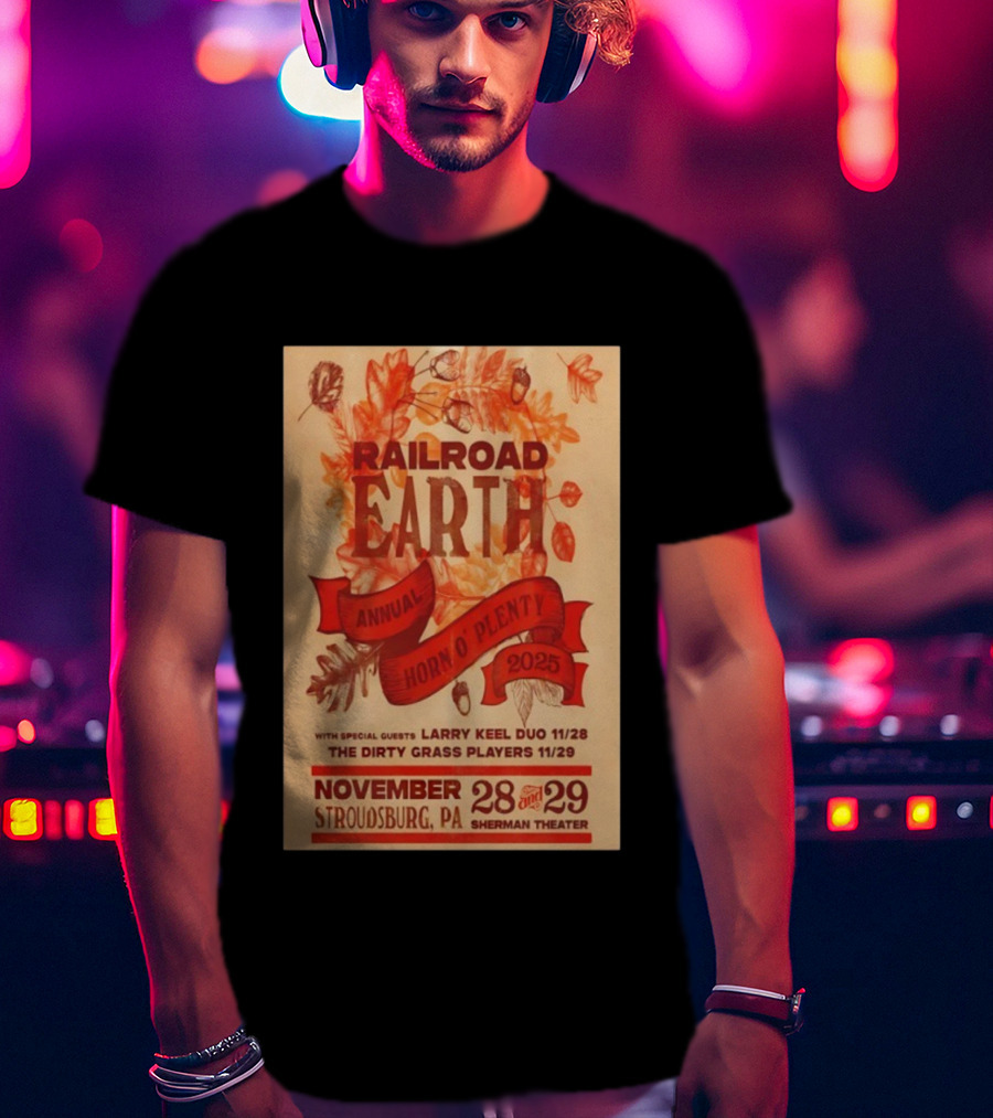 Railroad Earth Annual Horn O' Plenty 2025 Stroudsburg PA November 28 And 29 Sherman Theater T-Shirt
