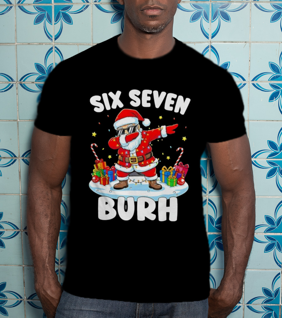 Santa Claus Dabbing Six Seven Burh Christmas Funny T-Shirt