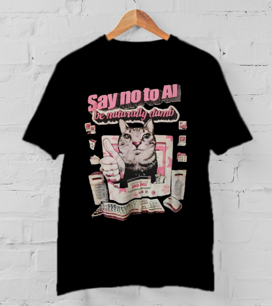 Say No To AI Be Naturally Dumb Cat With Computer And Thumbs Up T-Shirt