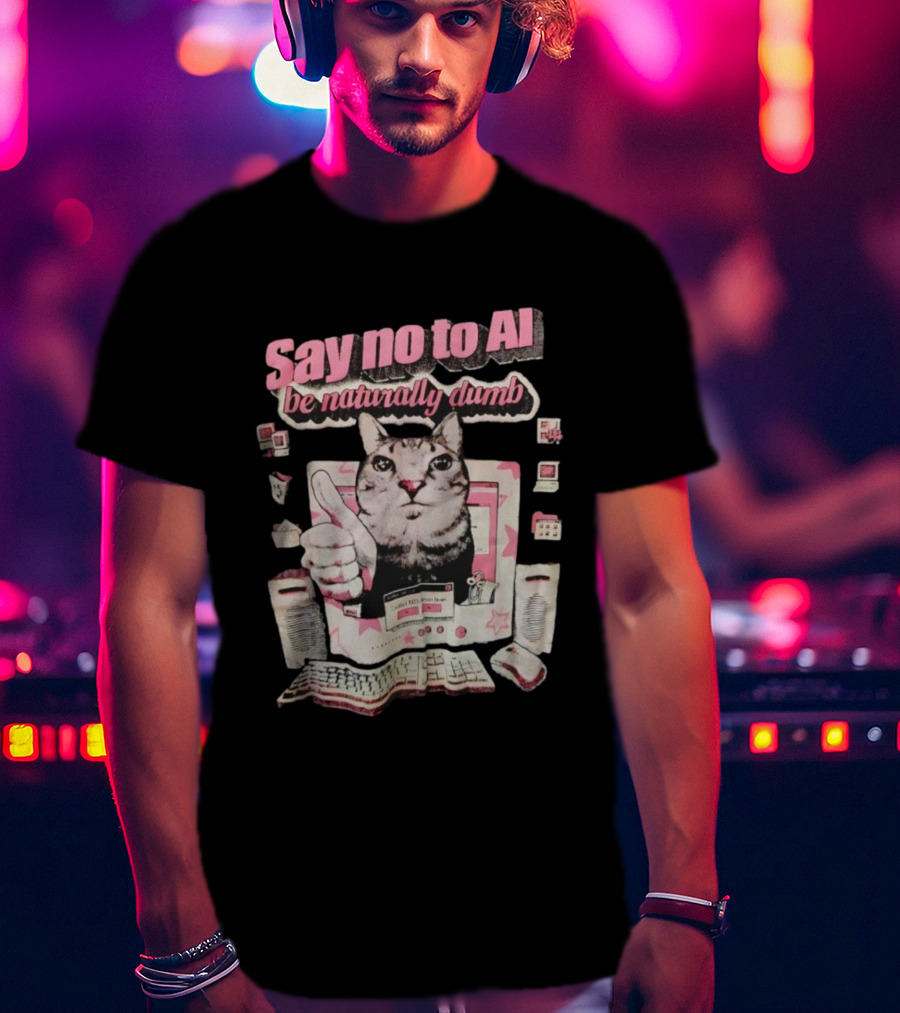 Say No To AI Be Naturally Dumb Cat With Computer And Thumbs Up T-Shirt