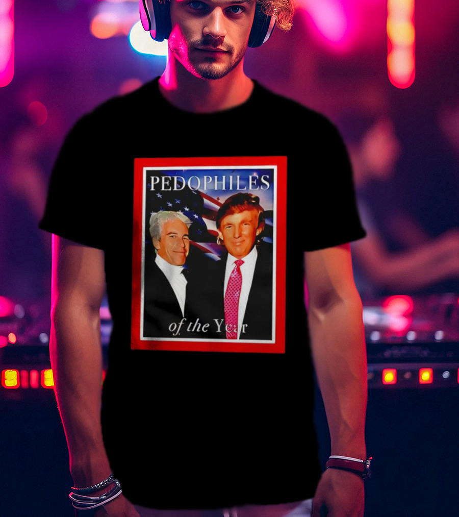 Trump And Jeffrey Epstein Pedophiles Of The Year Funny Joke T-Shirt