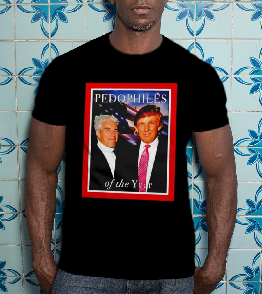 Trump And Jeffrey Epstein Pedophiles Of The Year Funny Joke T-Shirt