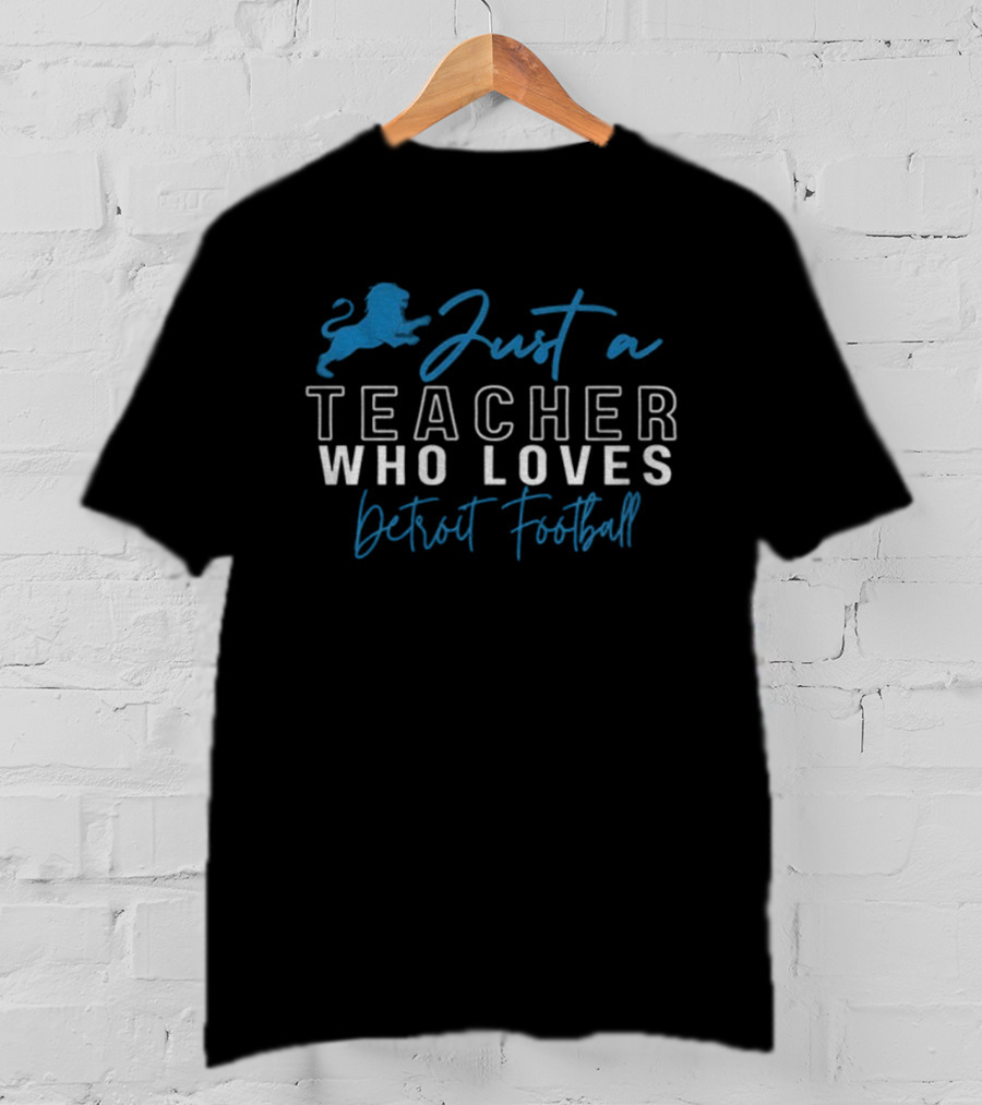 Just A Teacher Who Loves Detroit Football With Lion Emblem T-Shirt