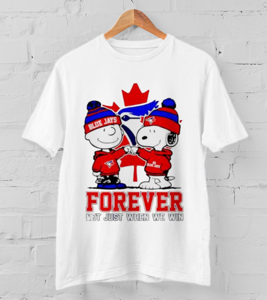 Charlie Brown Snoopy Toronto Blue Jays Forever Not Just When We Win T-Shirt