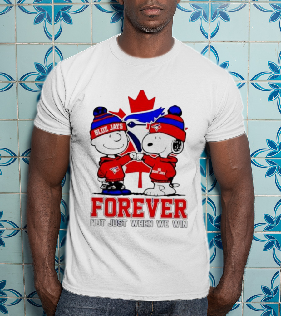 Charlie Brown Snoopy Toronto Blue Jays Forever Not Just When We Win T-Shirt