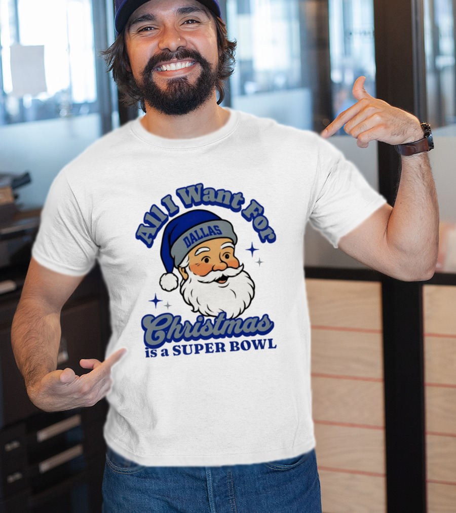 All I Want For Christmas Is A Dallas Super Bowl Santa Football T-Shirt