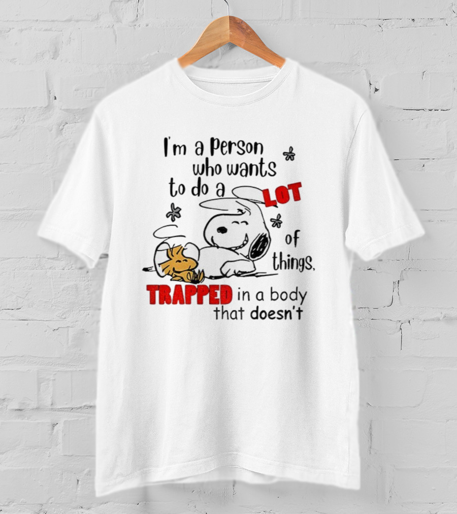 I'm A Person Who Wants To Do A Lot Of Things Trapped With Snoopy And Woodstock T-Shirt