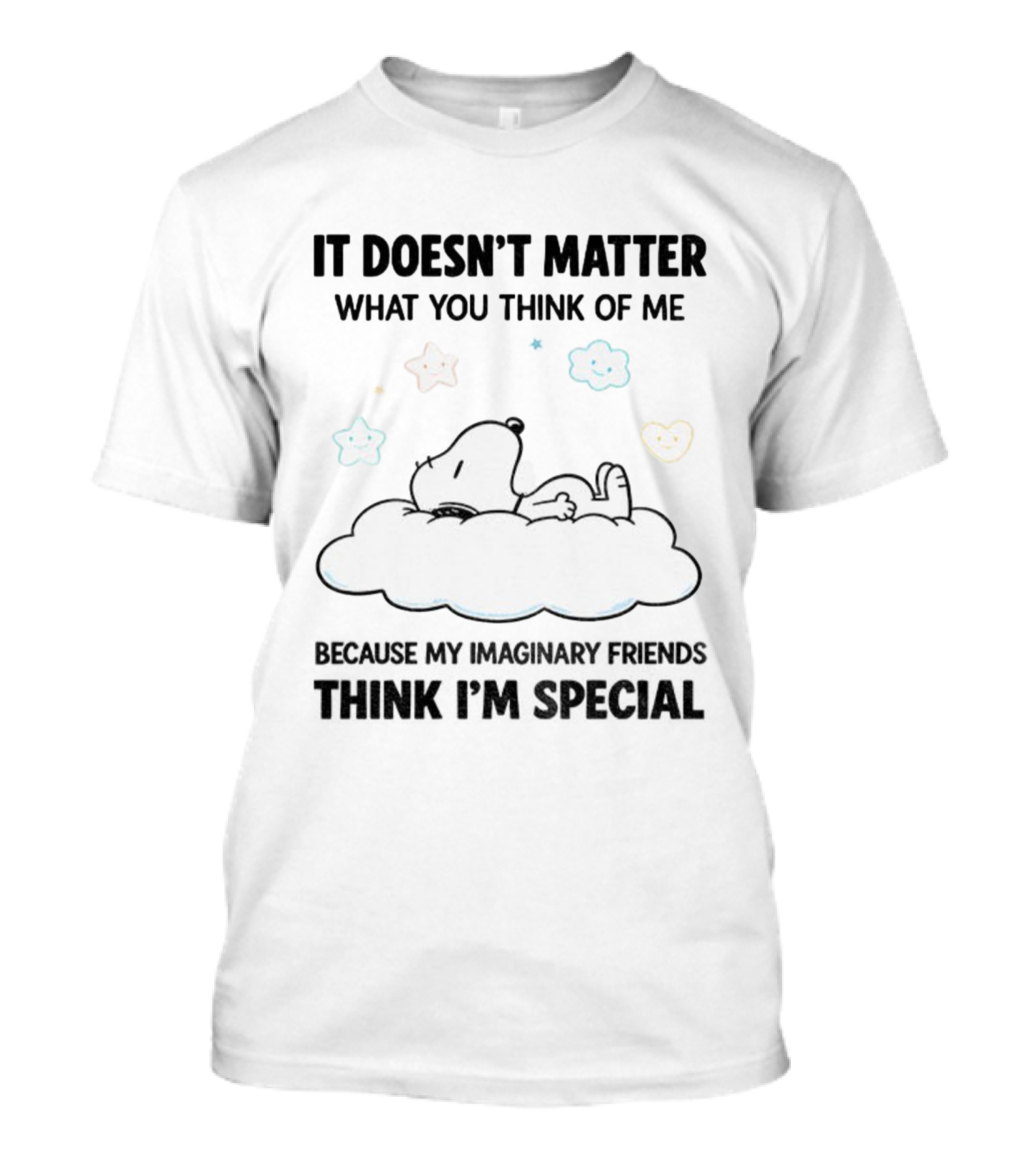 It Doesn’t Matter What You Think of Me Sn...T-Shirt 