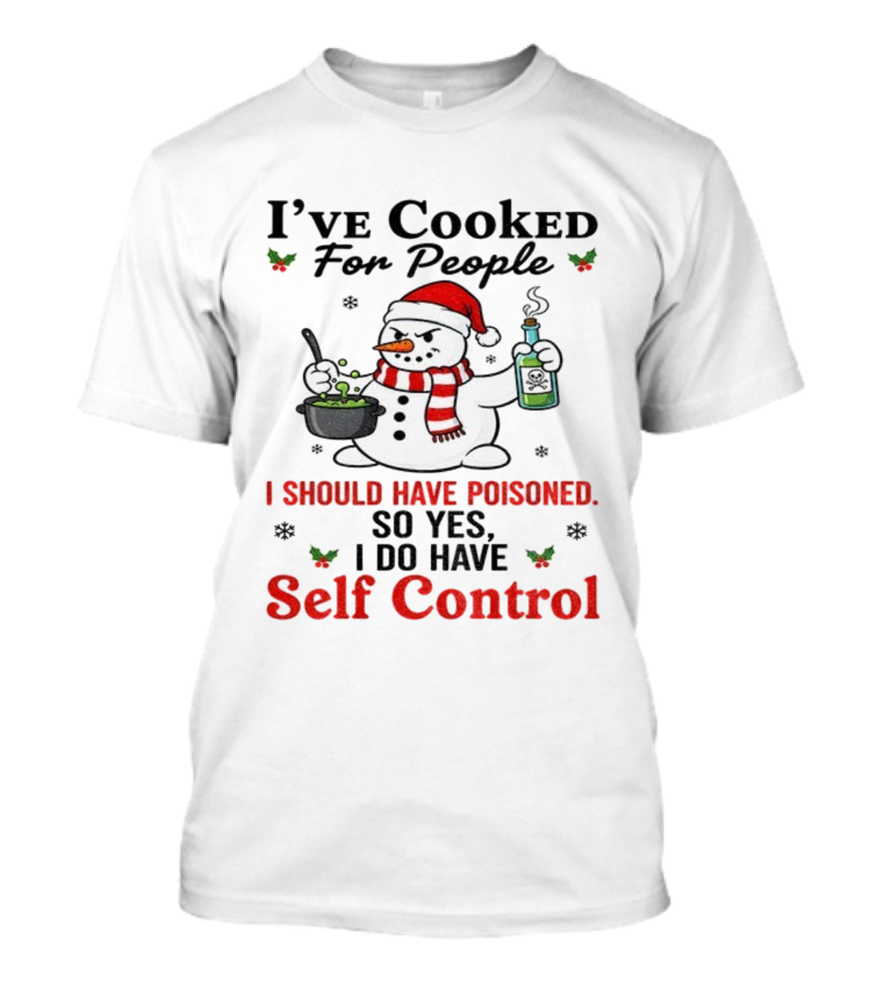 Snowman Santa Hat I've Cooked For People I ...T-Shirt 