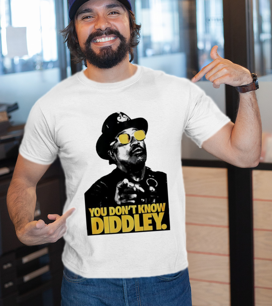 You Don’t Know Diddley Rock And Roll Legend T-Shirt