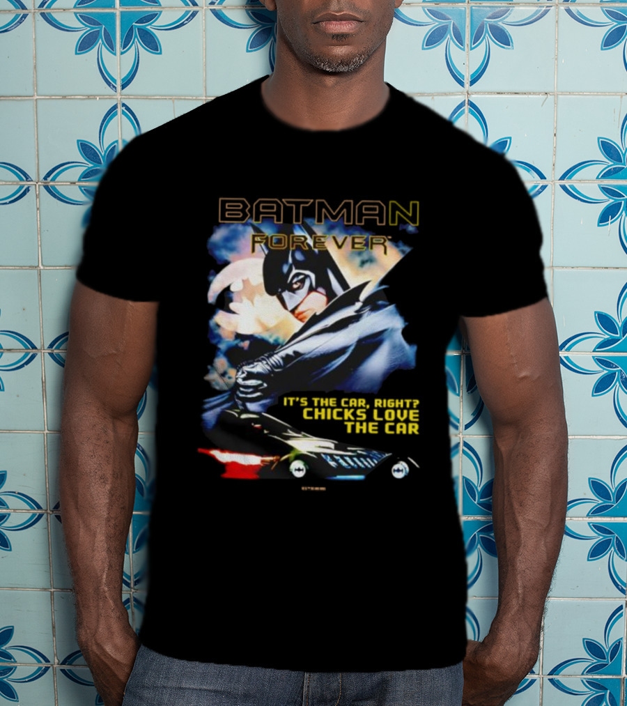 Batman Forever Dark Knight Chicks Love The Car T-Shirt