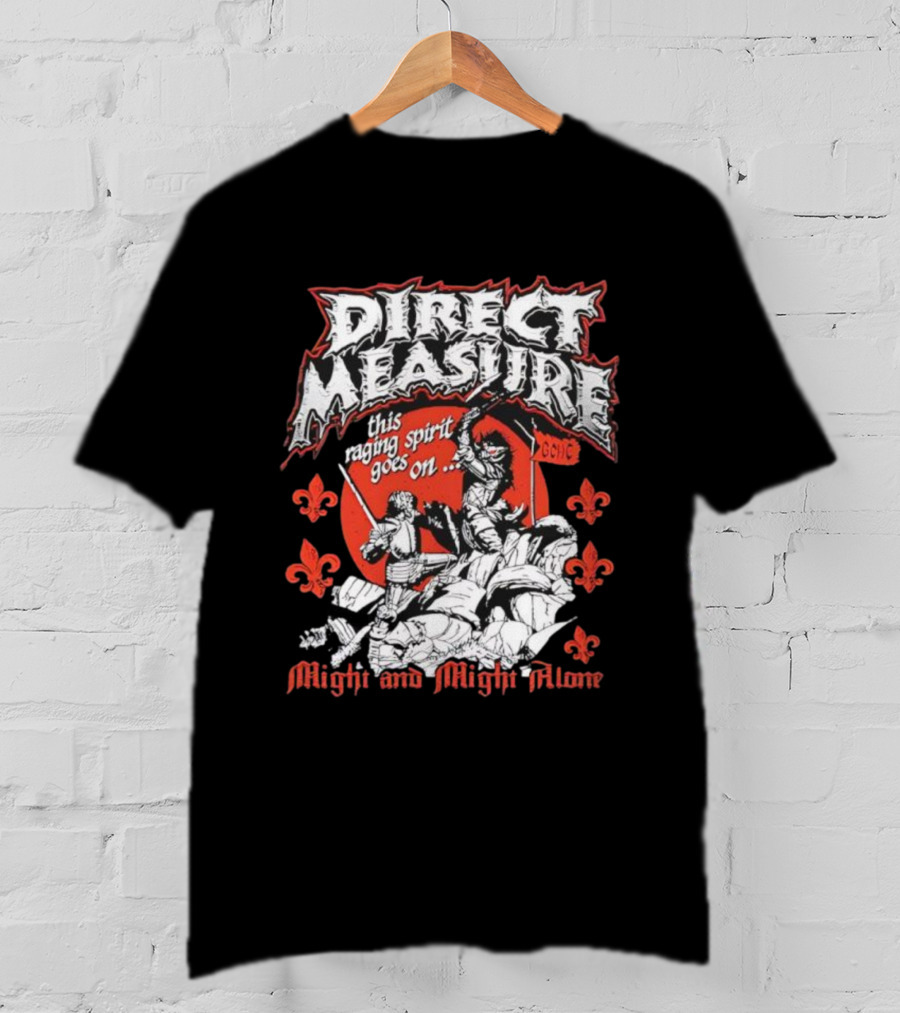 Direct Measure This Raging Spirit Goes On Might And Might Alone GC HC T-Shirt