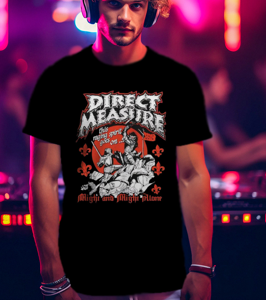 Direct Measure This Raging Spirit Goes On Might And Might Alone GC HC T-Shirt