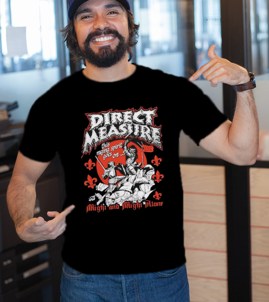 Direct Measure This Raging Spirit Goes On Might And Might Alone GC HC T-Shirt
