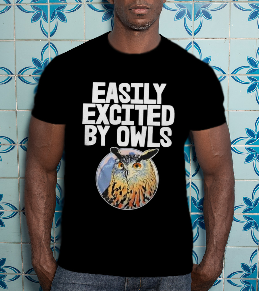 Easily Excited By Owls Bird Enthusiast Funny Owl Art T-Shirt