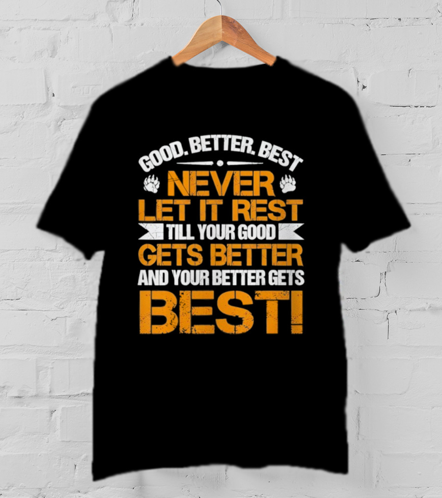 Good Better Best Never Let It Rest Till Your Good Gets Better And Your Better Gets Best Bears Retro Motivation T-Shirt