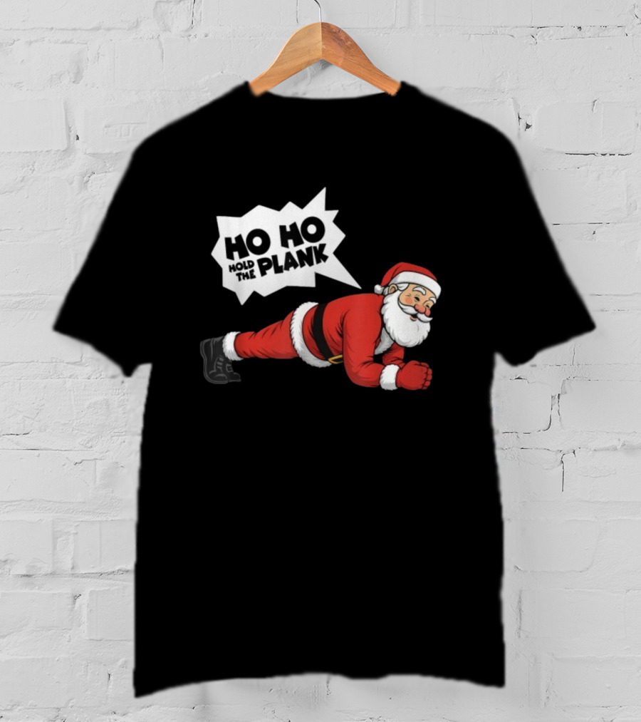 Santa Planking Ho Ho Hold The Plank Christmas T-Shirt