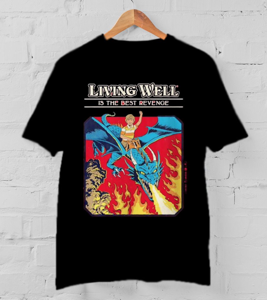 Living Well Is The Best Revenge Dragon Rider Adventure T-Shirt