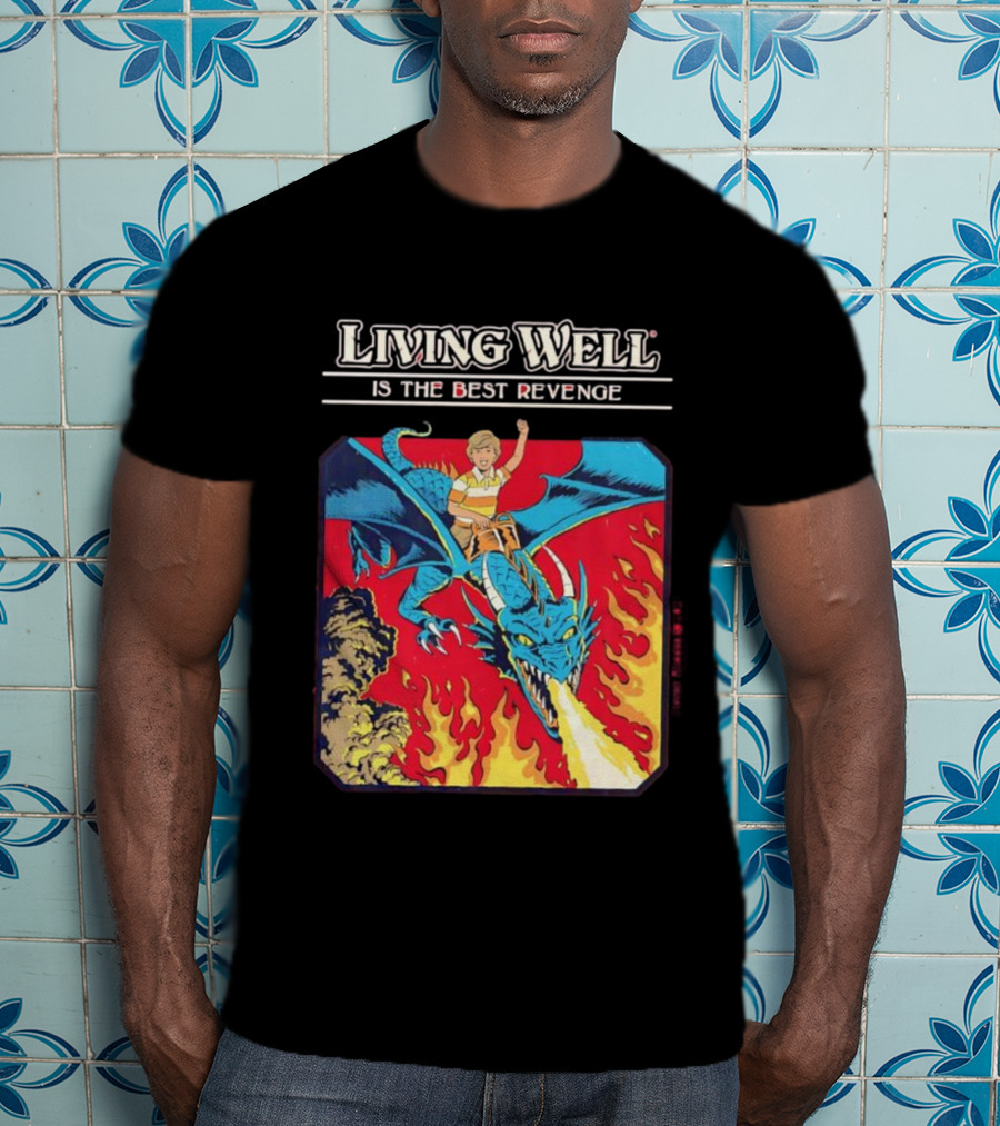 Living Well Is The Best Revenge Dragon Rider Adventure T-Shirt