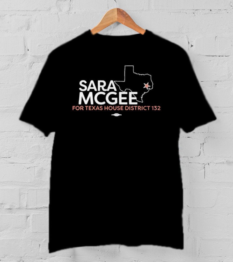 Sara McGee Campaign Texas House District 132 Election Map T-Shirt