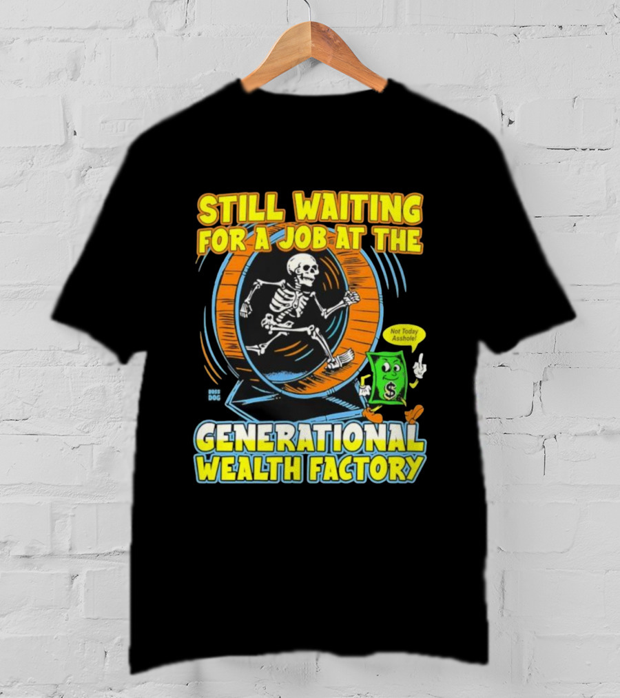 Still Waiting For A Job At The Generational Wealth Factory Skeleton Hamster Wheel T-Shirt