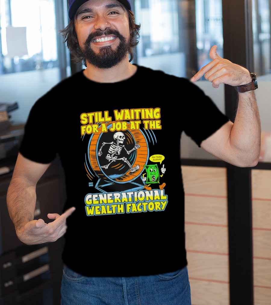 Still Waiting For A Job At The Generational Wealth Factory Skeleton Hamster Wheel T-Shirt