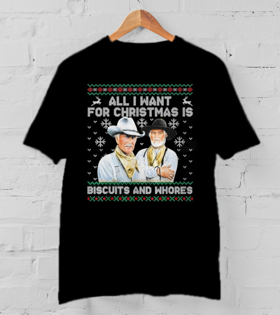 Western Cowboys All I Want For Christmas Is Biscuits And Whores T-Shirt