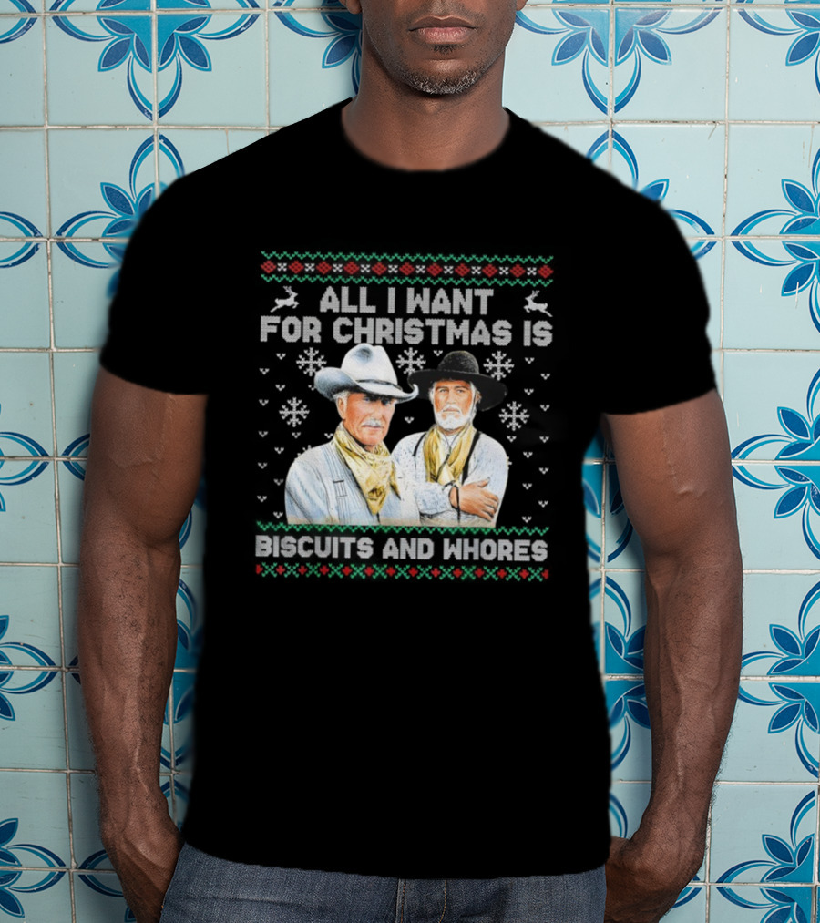 Western Cowboys All I Want For Christmas Is Biscuits And Whores T-Shirt