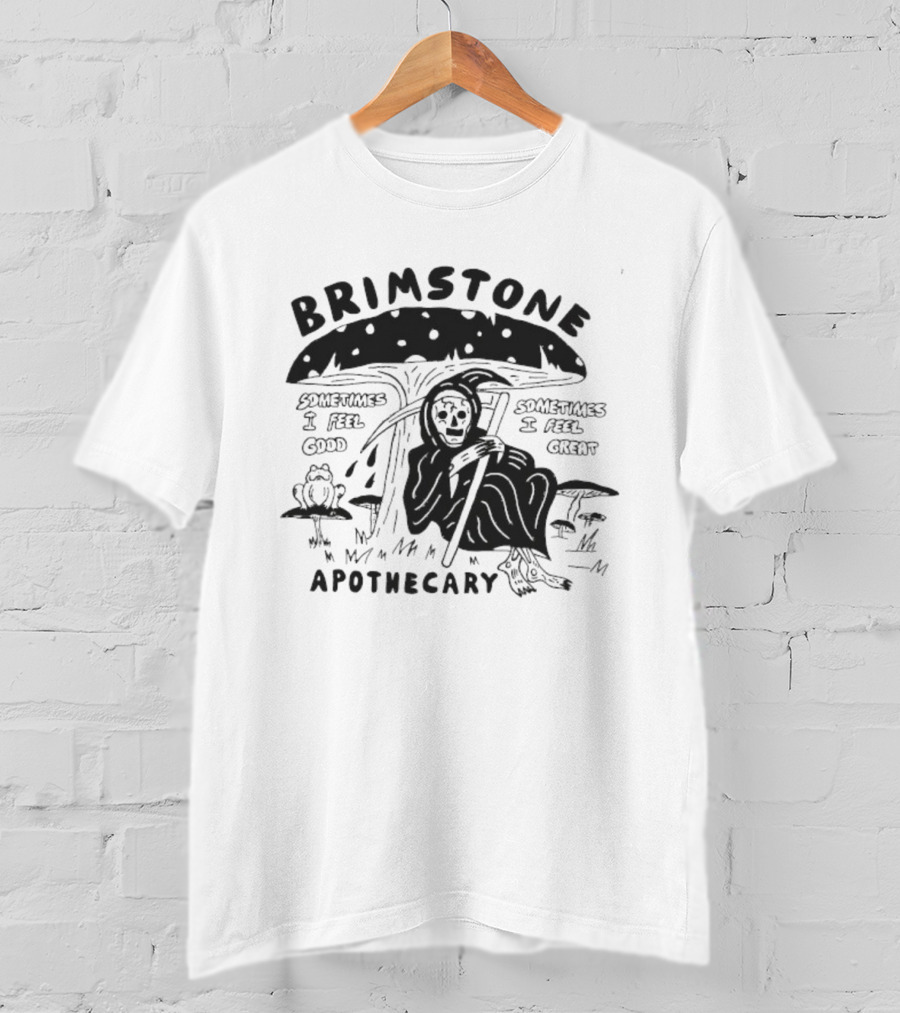 Brimstone Apothecary Grim Reaper Mushroom Sometimes I Feel Good Sometimes I Feel Great T-Shirt