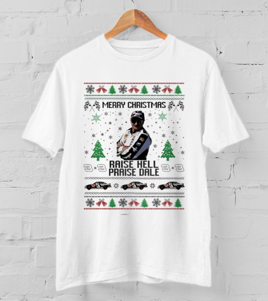 Merry Christmas Raise Hell Praise Dale Racing Holiday Sweater 3 Car Driver T-Shirt