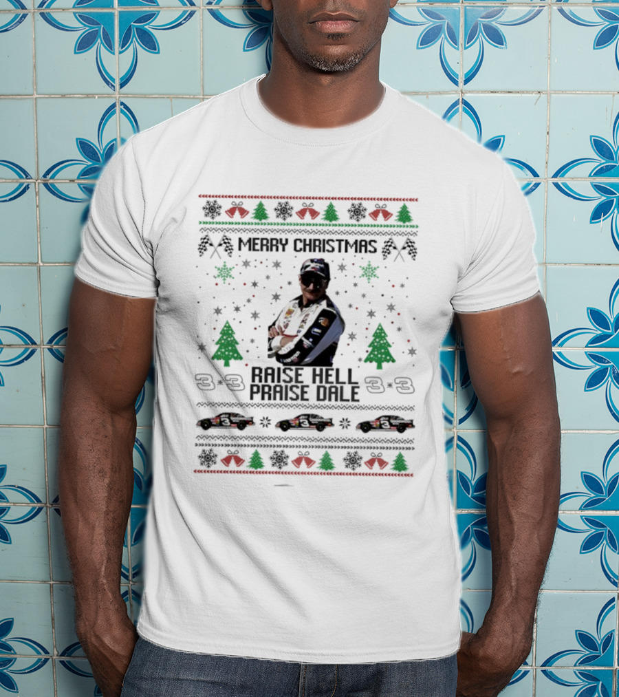 Merry Christmas Raise Hell Praise Dale Racing Holiday Sweater 3 Car Driver T-Shirt