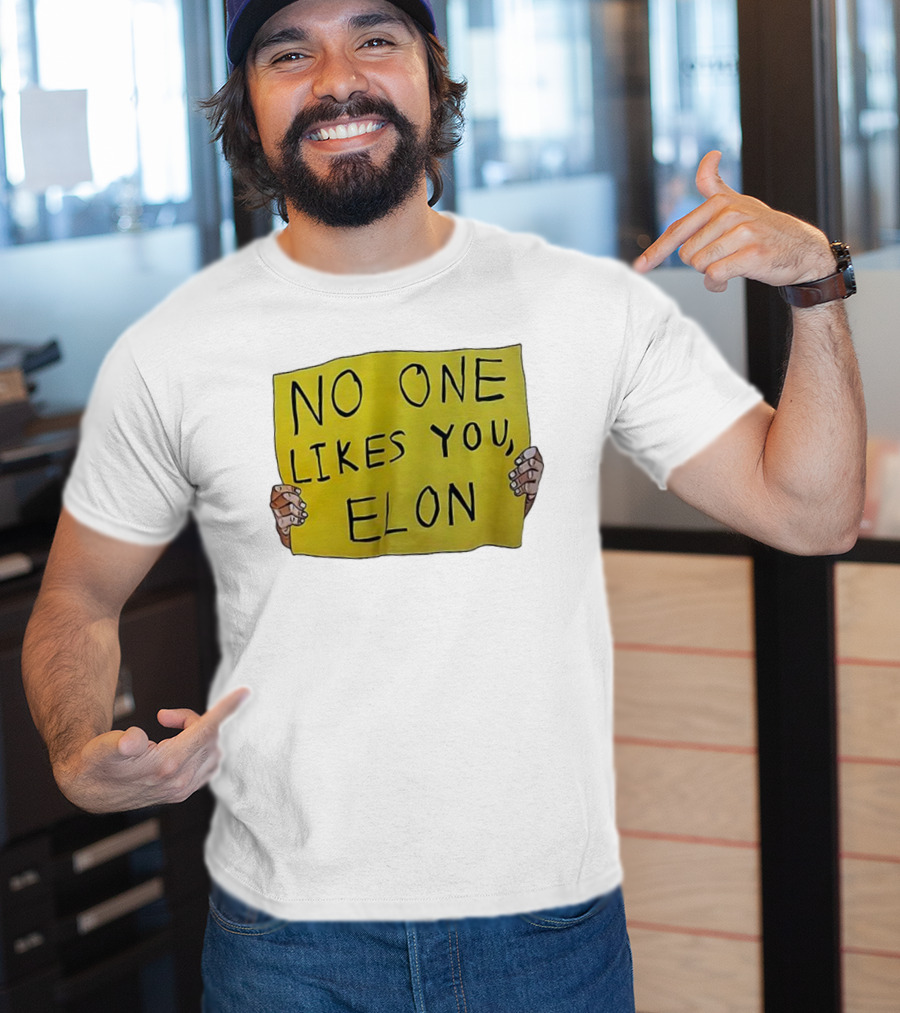 No One Likes You Elon T-Shirt