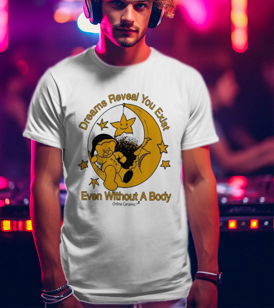 Dreams Reveal You Exist Even Without A Body Moon Bear Star T-Shirt