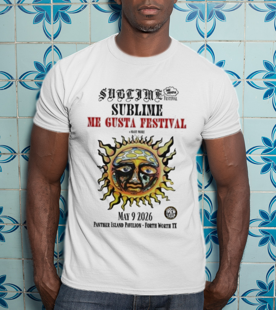 Sublime Me Gusta Festival May 9 2026 Panther Island Pavilion Fort Worth TX Sun Face T-Shirt