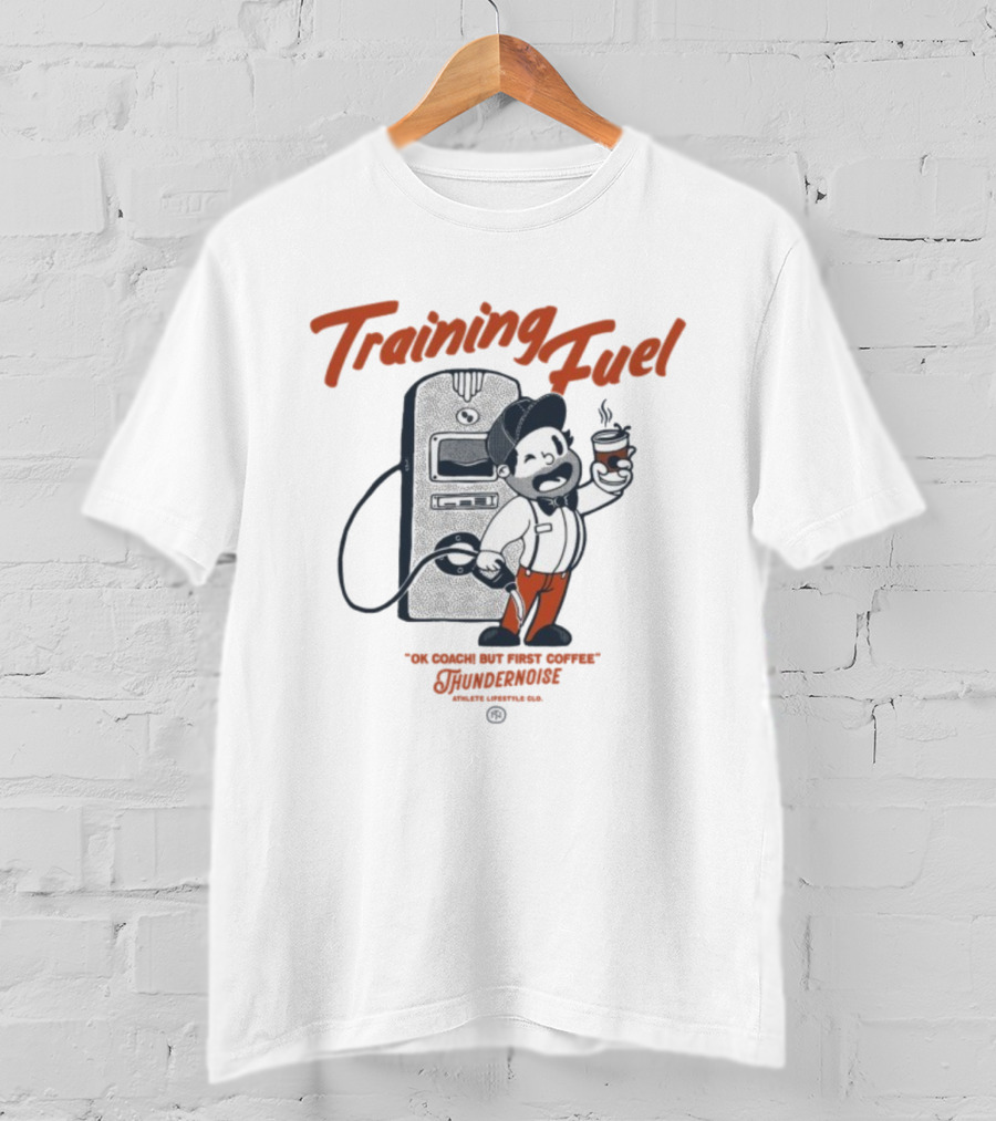 Training Fuel Thundernoise Ok Coach But First Coffee T-Shirt
