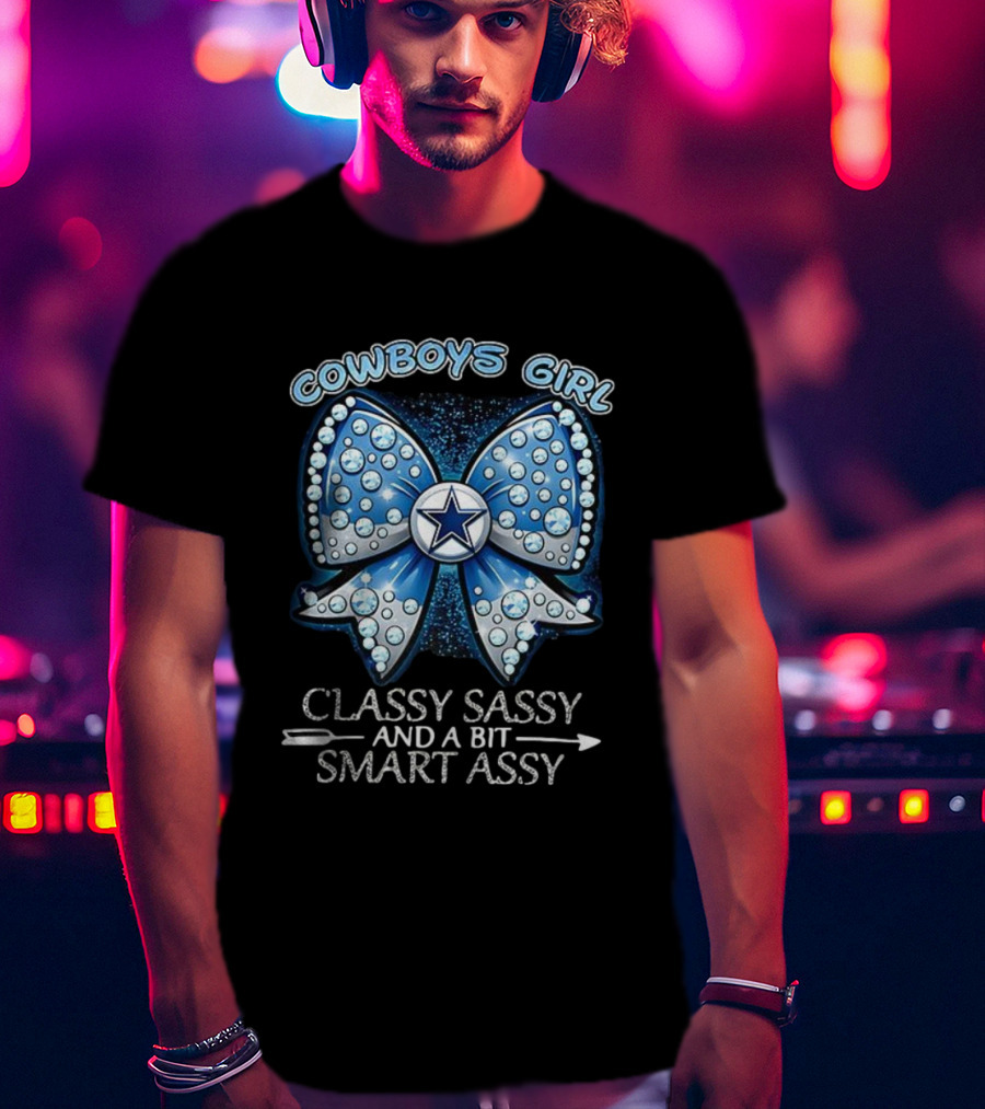 Cowboys Girl Classy Sassy And A Bit Smart Assy Bow And Star Design T-Shirt