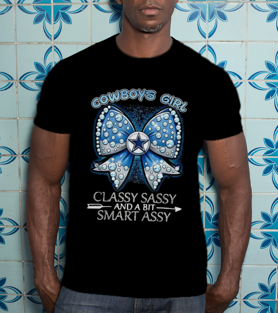Cowboys Girl Classy Sassy And A Bit Smart Assy Bow And Star Design T-Shirt