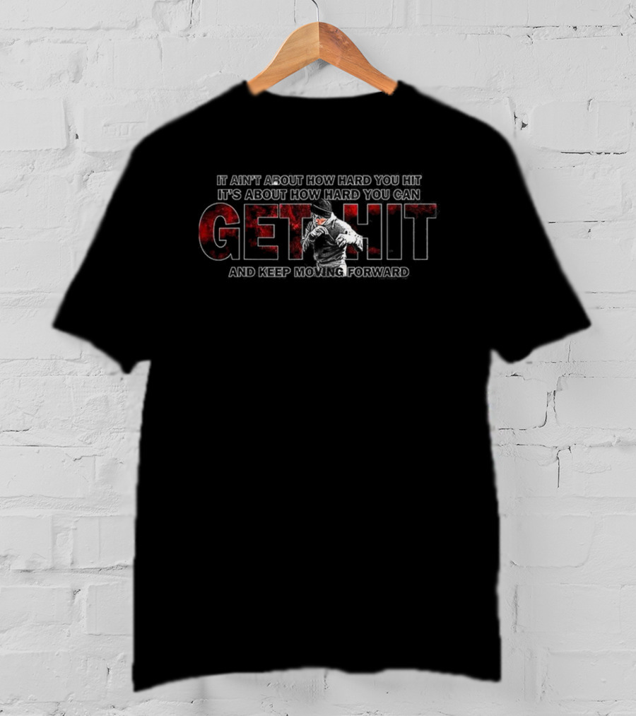 Get Hit Keep Moving Forward Inspirational Motivational Quote T-Shirt
