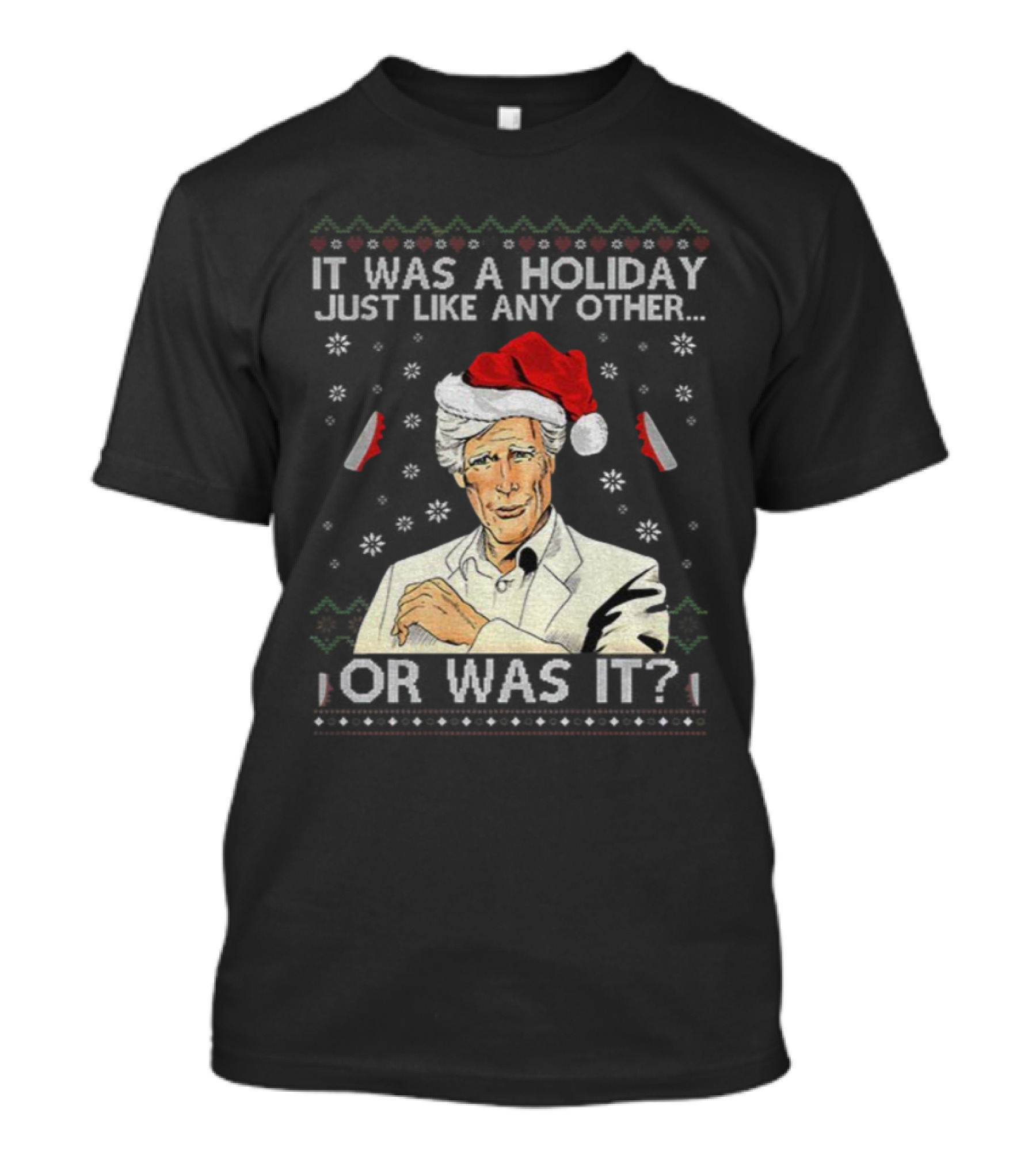 Keith Morrison It Was A Holiday Just Like Any Other Or Was It Merry Christmas Santa Hat Snowflakes T-Shirt